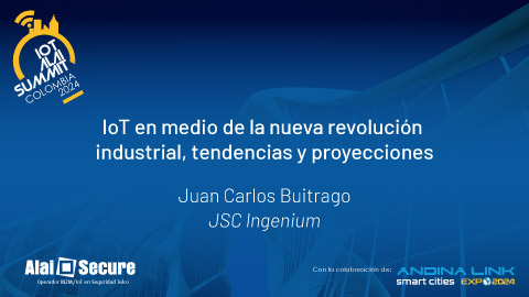 IoT Alai Summit Colombia 2024 - Vídeo: Ponencia Juan Carlos Buitrago